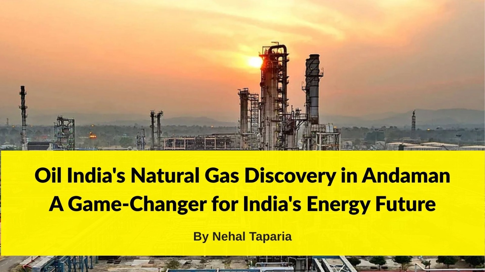 Oil India's Natural Gas Discovery in Andaman – A Game-Changer for India's Energy Future